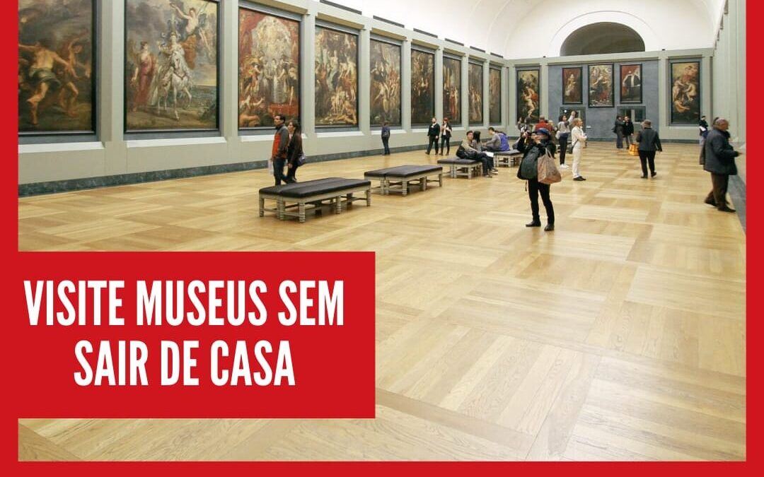 Recomendação Cultural: Visitas a Museus sem sair de casa